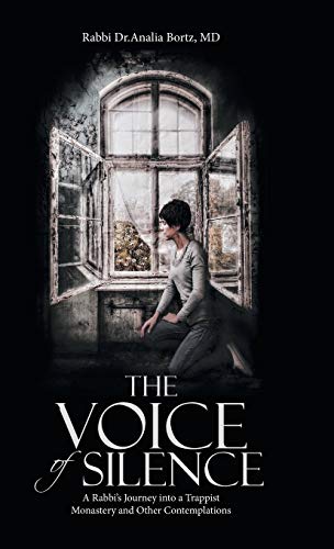 The Voice of Silence: A Rabbi's Journey into a Trappist Monastery and Other Contemplations