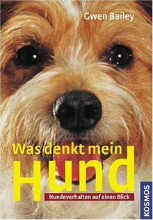 Was denkt mein Hund?: Hundeverhalten auf einen Blick