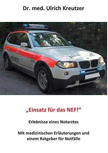 Erlebnisse eines Notarztes: Mit medizinischen Erläuterungen und einem Ratgeber für Notfälle