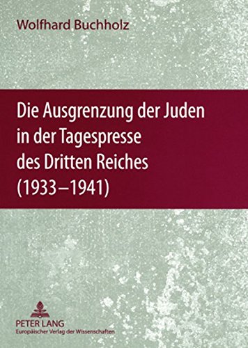 Die Ausgrenzung der Juden in der Tagespresse des Dritten Reiches (1933-1941): Eine Dokumentation