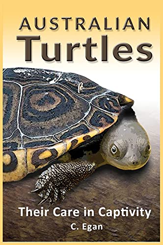 Australian Turtles: Their Care in Captivity