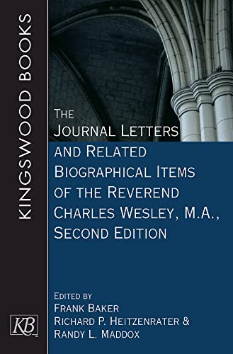 The Journal Letters and Related Biographical Items of the Reverend Charles Wesley, M.A., Second Edition (The Journal Letters and Related Biographical Item