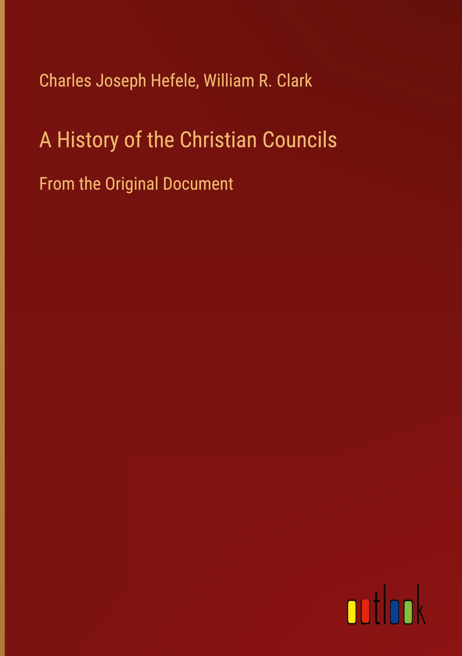 A History of the Christian Councils: From the Original Document