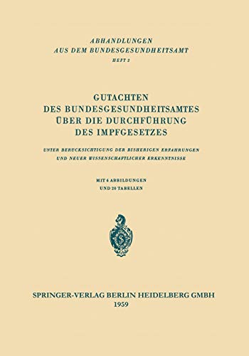 Gutachten des Bundesgesundheitsamtes über die Durchführung des Impfgesetzes: Unter Berücksichtigung der Bisherigen Erfahrungen und neuer ... aus dem Bundesgesundheitsamt, 2, Band 2)