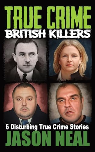 True Crime: British Killers - A Prequel: Six Disturbing Stories of some of the UK's Most Brutal Killers