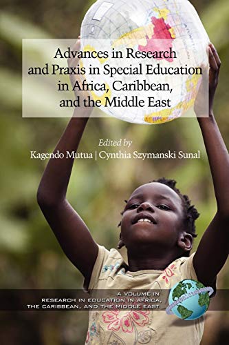 Advances in Research and Praxis in Special Education in Africa, Caribbean and the Middle East (Research on Education in Africa, the Caribbean, and the Middle East)