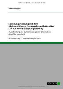 Spannungsmessung mit dem Digitalmultimeter (Unterweisung Elektroniker / -in für Automatisierungstechnik): Ausarbeitung zur Durchführung einer praktischen Ausbildungseinheit