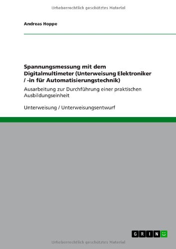 Spannungsmessung mit dem Digitalmultimeter (Unterweisung Elektroniker / -in für Automatisierungstechnik): Ausarbeitung zur Durchführung einer praktischen Ausbildungseinheit