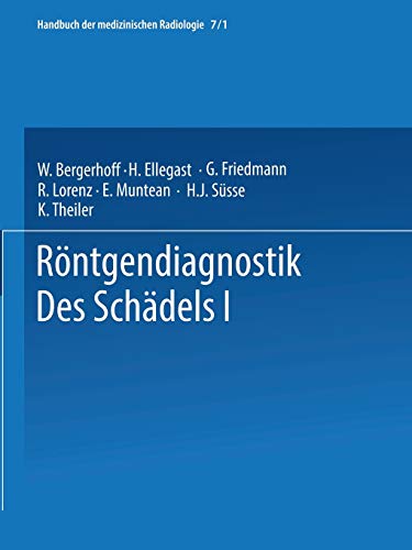 Röntgendiagnostik des Schädels I / Roentgen Diagnosis of the Skull I (Handbuch der medizinischen Radiologie Encyclopedia of Medical Radiology)