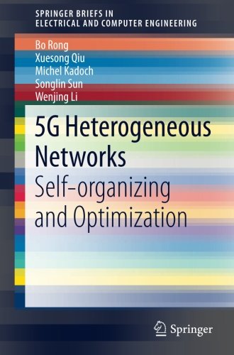 5G Heterogeneous Networks: Self-organizing and Optimization (SpringerBriefs in Electrical and Computer Engineering)
