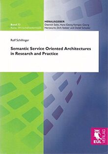 Semantic Service Oriented Architectures in Research and Practice (Wirtschaftsinformatik)