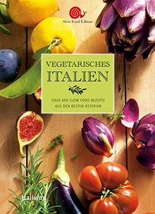 Vegetarisches Italien: Über 400 Rezepte aus den besten Osterien (HALLWAG SlowFood)