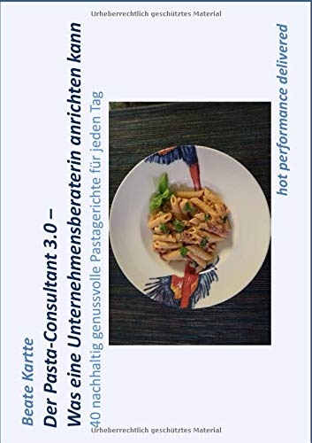 Der Pasta-Consultant 3.0 - Was eine Unternehmensberaterin anrichten kann