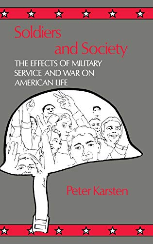 Soldiers and Society: The Effects of Military Service and War on American Life (Grass Roots Perspectives on American History)