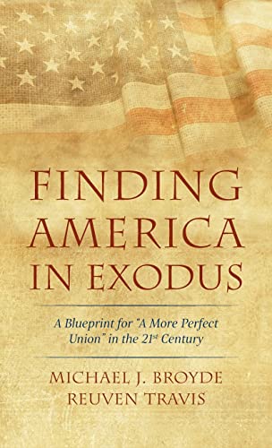 Finding America in Exodus: A Blueprint for A More Perfect Union in the 21st Century