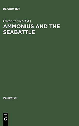 Ammonius and the Seabattle: Texts, Commentary and Essays: Texts, Commentaries, and Essays (Peripatoi, Band 18)