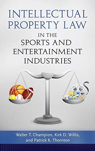 Intellectual Property Law in the Sports and Entertainment Industries
