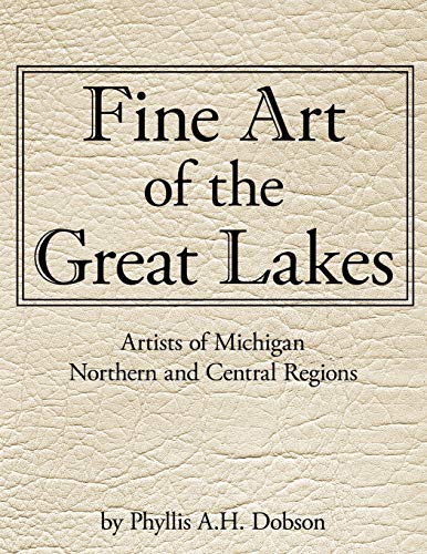 Fine Art of The Great Lakes: Artists of Michigan Northern and Central Regions