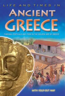 Ancient Greece: An Essential Reference Guide to Life in Greece's Golden Age (Life & Times in...)