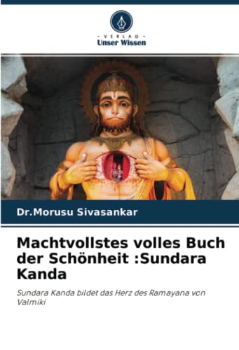 Machtvollstes volles Buch der Schönheit :Sundara Kanda: Sundara Kanda bildet das Herz des Ramayana von Valmiki