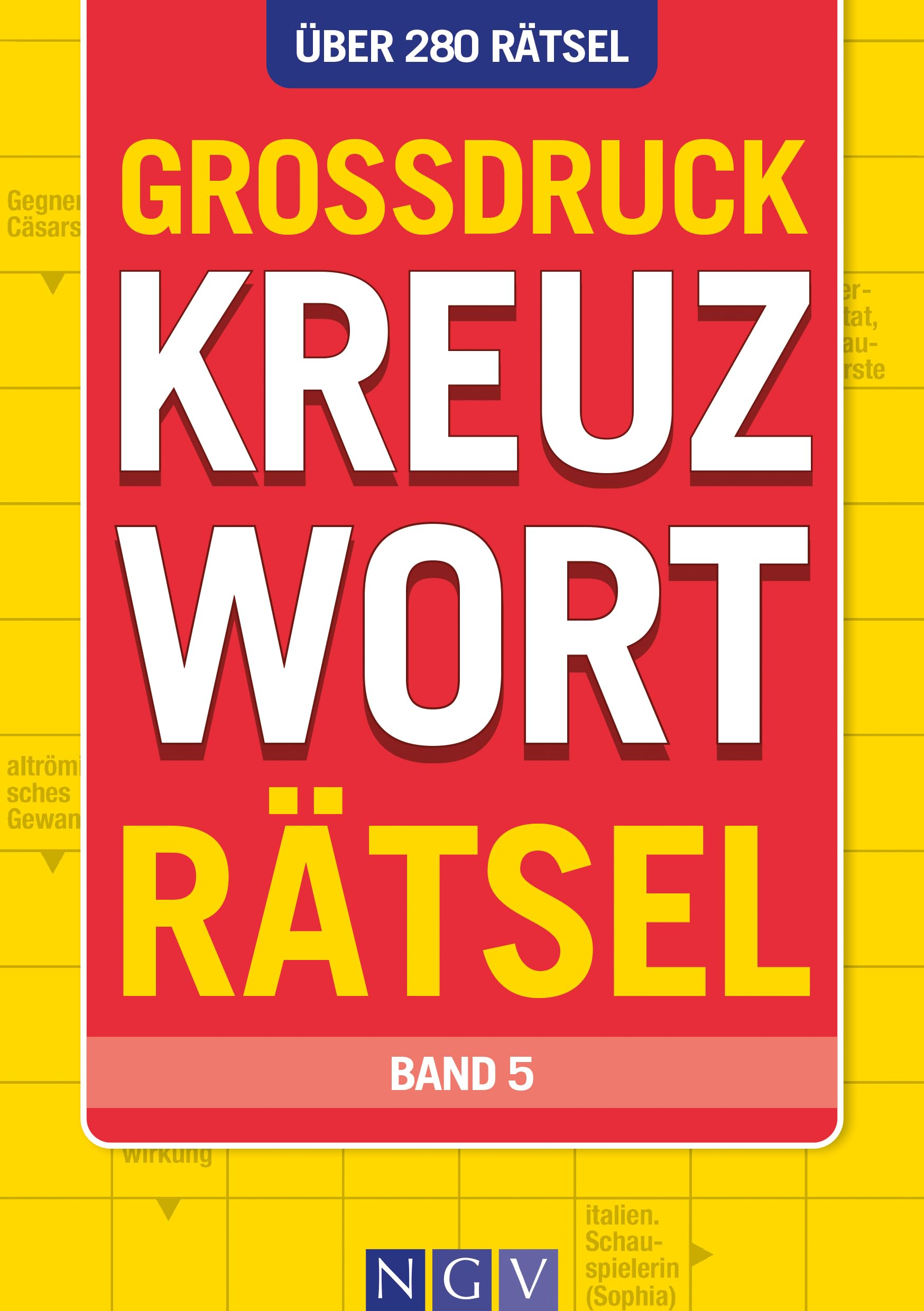 Großdruck Kreuzworträtsel - Band 5: Über 280 Rätsel in extragroßer Schrift | Rätseln ohne Brille