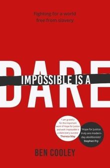 Impossible is a Dare: Fighting for a world free from slavery