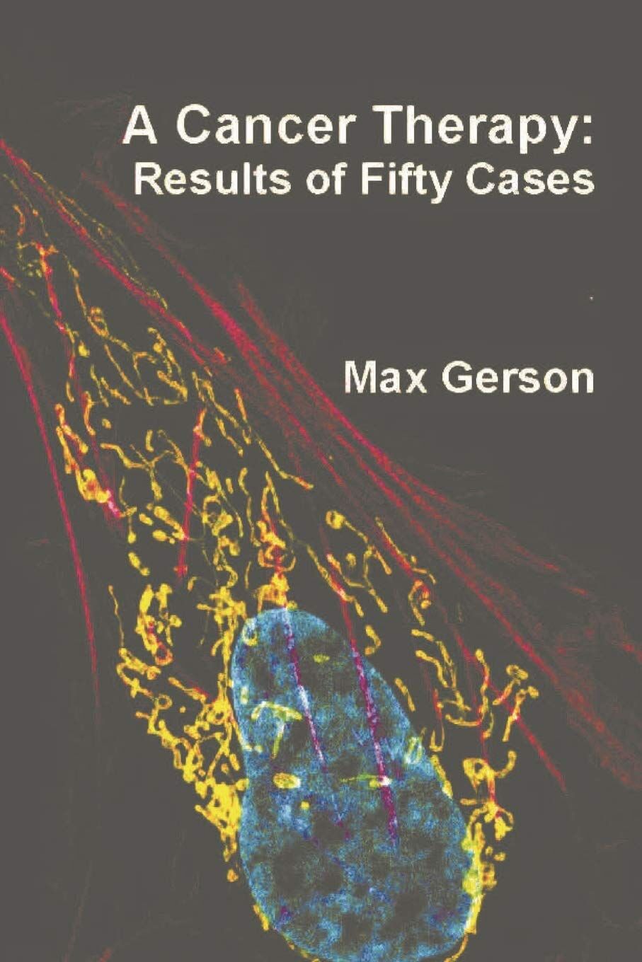 Max Gerson A Cancer Therapy, Results Of Fifty Cases