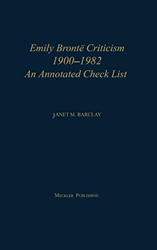 Emily Bronte Criticism, 1900-1982: An Annotated Check List