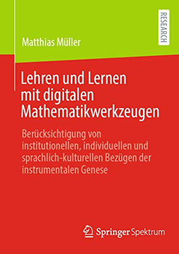 Lehren und Lernen mit digitalen Mathematikwerkzeugen: Berücksichtigung von institutionellen, individuellen und sprachlich-kulturellen Bezügen der instrumentalen Genese
