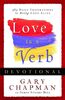 Love Is a Verb Devotional: 365 Daily Inspirations to Bring Love Alive