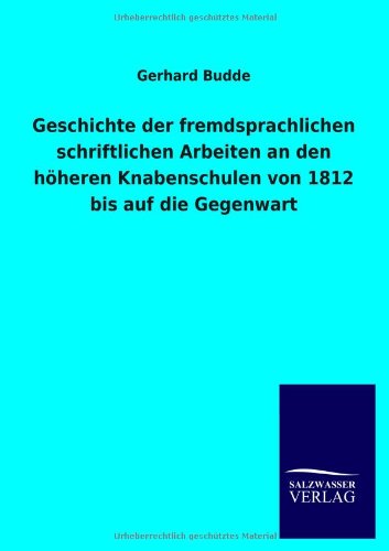 Geschichte der fremdsprachlichen schriftlichen Arbeiten an den höheren Knabenschulen von 1812 bis auf die Gegenwart
