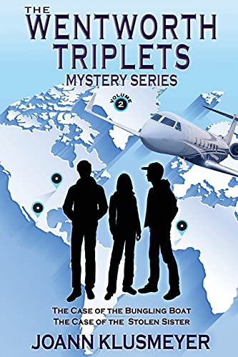 The Case of the Bungling Boat and The Case of the Stolen Sister: A Mystery Series Anthology (The Wentworth Triplets Mystery Series for Young Teens)