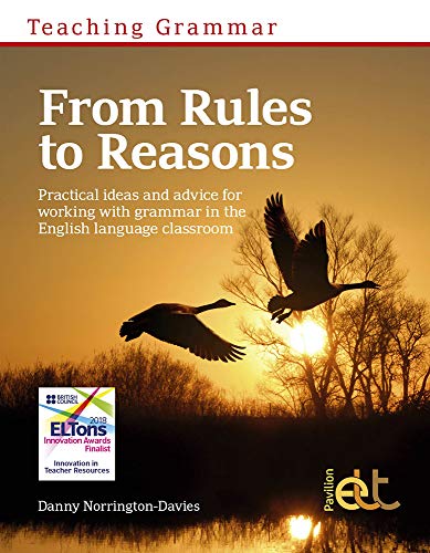 Danny Norrington-Davies Teaching Grammar From Rules To Reasons, Practical Ideas And Advice For Working With Grammar In The Classroom