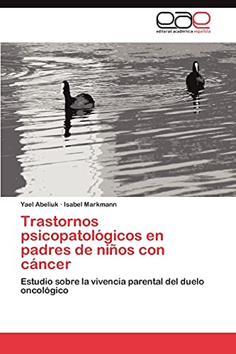Trastornos psicopatológicos en padres de niños con cáncer: Estudio sobre la vivencia parental del duelo oncológico