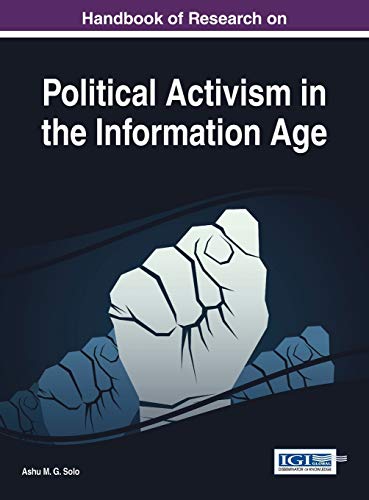 Handbook of Research on Political Activism in the Information Age (Advances in Human and Social Aspects of Technology)