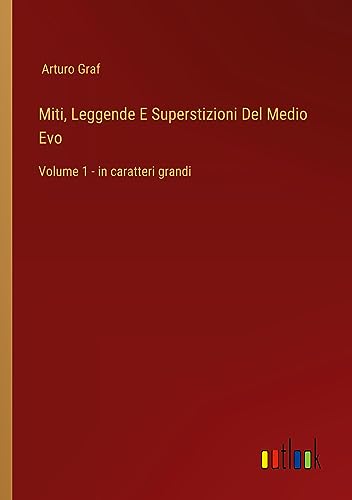 Miti, Leggende E Superstizioni Del Medio Evo: Volume 1 - in caratteri grandi