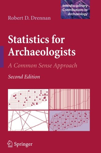 Statistics for Archaeologists: A Common Sense Approach (Interdisciplinary Contributions to Archaeology)