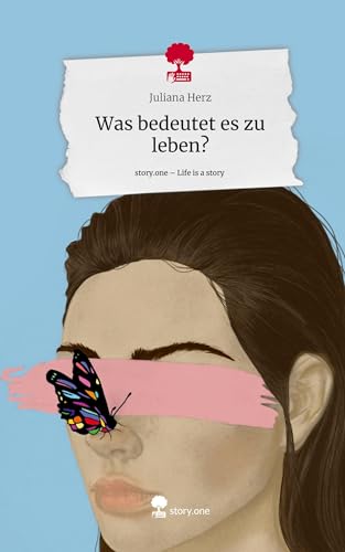 Was bedeutet es zu leben?. Life is a Story - story.one