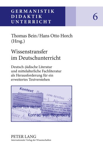 Wissenstransfer im Deutschunterricht: Deutsch-jüdische Literatur und mittelalterliche Fachliteratur als Herausforderung für ein erweitertes Textverstehen (Germanistik - Didaktik - Unterricht)