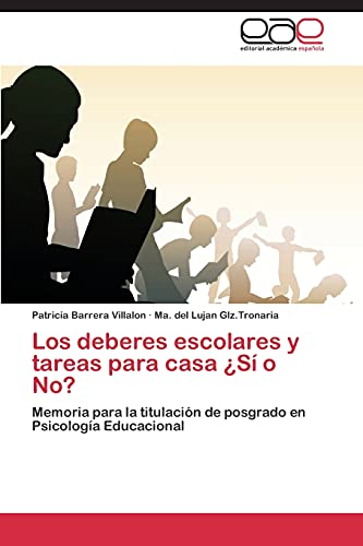 Los deberes escolares y tareas para casa ¿Sí o No?: Memoria para la titulación de posgrado en Psicología Educacional