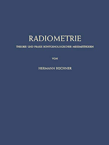 Radiometrie: Theorie und Praxis Röntgenologischer Messmethoden (German Edition)