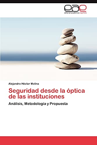 Seguridad desde la óptica de las instituciones: Análisis, Metodología y Propuesta