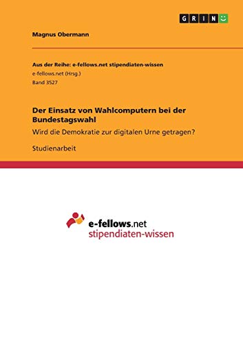 Der Einsatz von Wahlcomputern bei der Bundestagswahl: Wird die Demokratie zur digitalen Urne getragen?