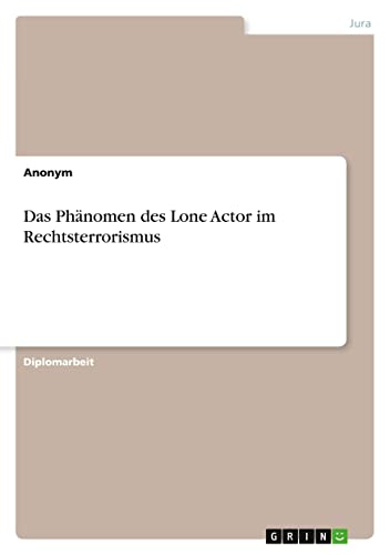 Das Phänomen des Lone Actor im Rechtsterrorismus