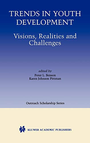Trends in Youth Development: Visions, Realities and Challenges (International Series in Outreach Scholarship, 6, Band 6)