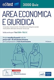 3000 Quiz per Area Ecomomica e giuridica: Ampia raccolta di quesiti tratti da prove reali e 15 simulazioni d’esame per la preparazione ai test di ammissione (Ammissioni)