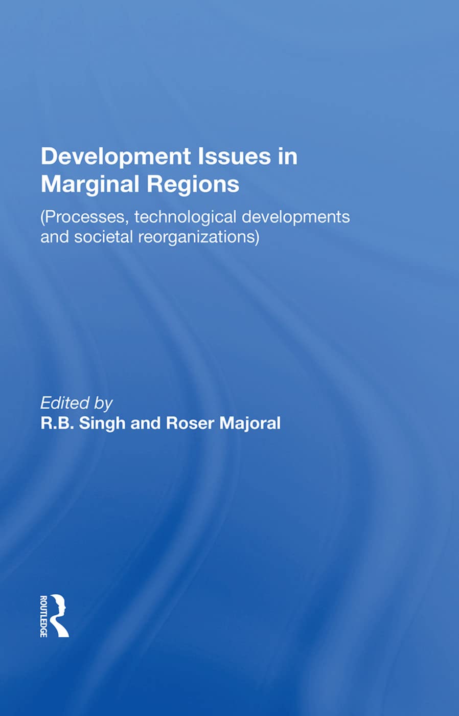 Development Issues in Marginal Regions: Processes, Technological Developments, And Societal Reorganizations