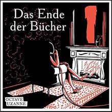 Das Ende der Bücher: Aus den Geschichten für Bibliophile, 1894