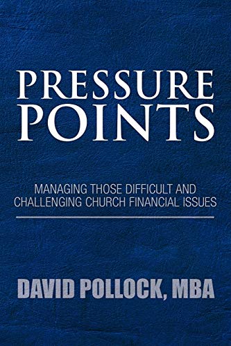Pressure Points: Managing Those Difficult and Challenging Church Financial Issues