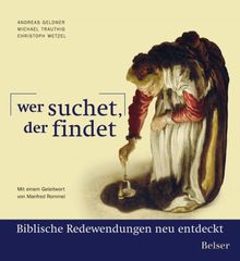 Wer suchet der findet: Biblische Redewendungen neu entdeckt. Kolumne der Stuttgarter Zeitung "bibelfest"